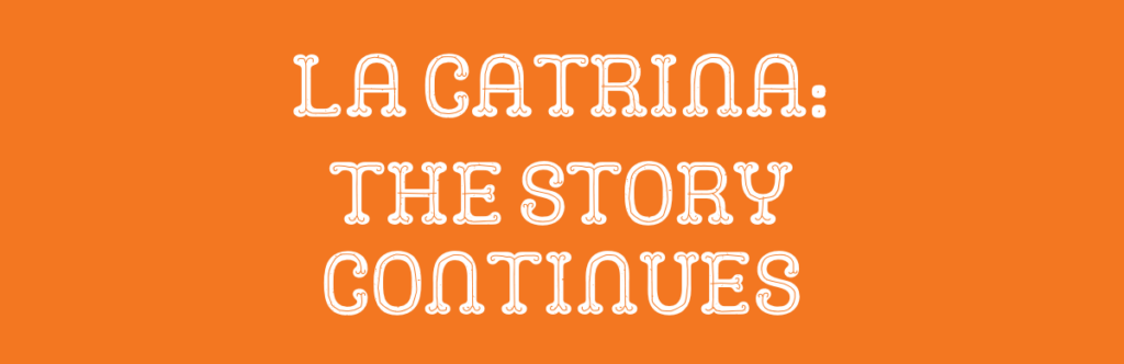 La Catrina: The Story Continues