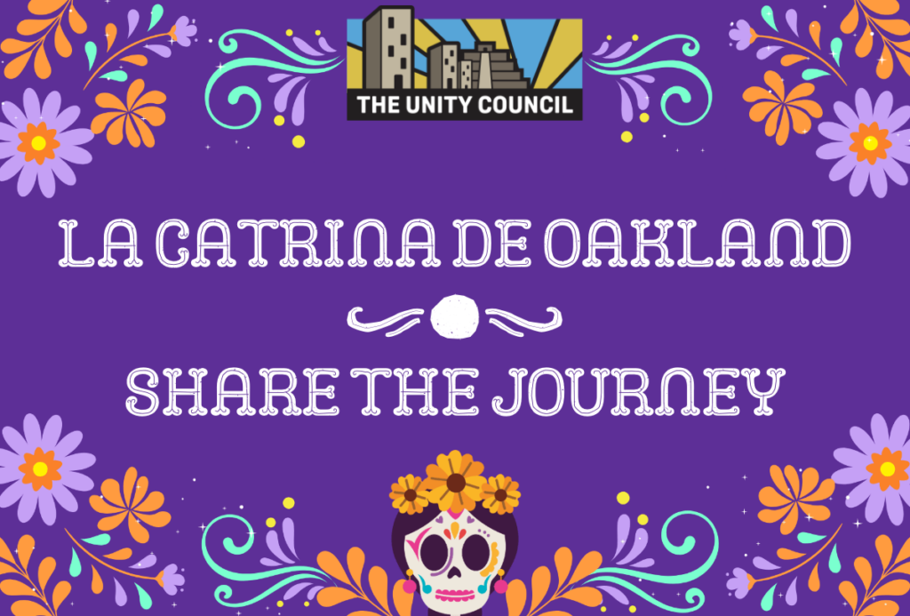 The Unity Council Presents - La Catrina de Oakland. Share the Journey